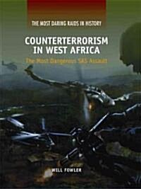 Counterterrorism in West Africa: The Most Dangerous SAS Assault (Library Binding)