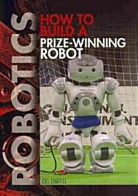 How to Build a Prize-winning Robot (Paperback)