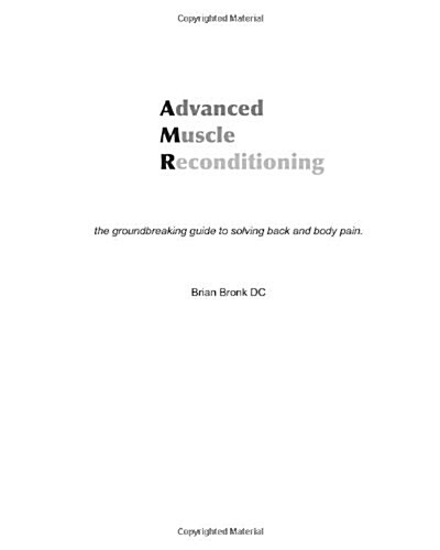 Advanced Muscle Reconditioning: The Groundbreaking Guide to Solving Back and Body Pain (Paperback)
