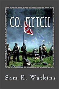 Co. Aytch: : A Confederate Memoir of the Civil War (Paperback)