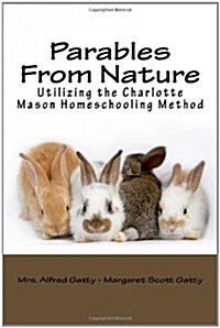 Parables from Nature Utilizing the Charlotte Mason Homeschooling Method (Paperback)