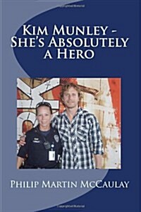 Kim Munley - Shes Absolutely a Hero (Paperback)