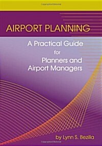 Airport Planning: A Practical Guide for Planners and Airport Managers (Paperback)