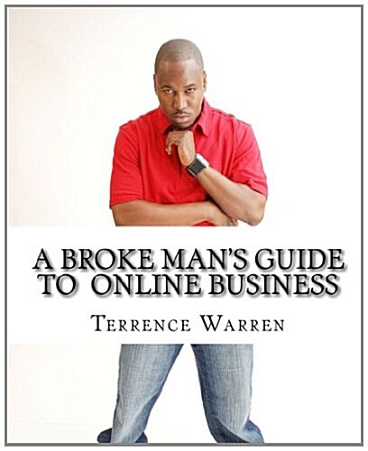 A Broke Mans Guide to Online Business (Paperback)