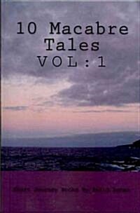 10 Macabre Tales: Volume: 1 (Paperback)