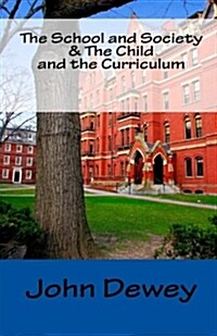 The School and Society & the Child and the Curriculum (Paperback)