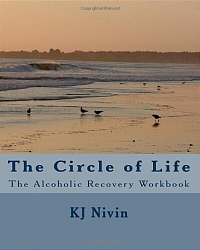 The Circle of Life: The Alcoholic Recovery Workbook (Paperback)