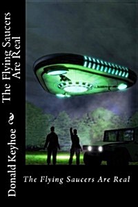 The Flying Saucers Are Real (Paperback)