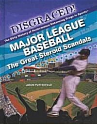 Major League Baseball: The Great Steroid Scandals (Library Binding)