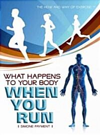 What Happens to Your Body When You Run (Library Binding)