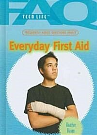 Frequently Asked Questions about Everyday First Aid (Library Binding)