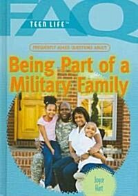 Frequently Asked Questions about Being Part of a Military Family (Library Binding)