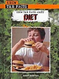 Know the Facts about Diet (Library Binding)