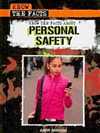 Know the Facts about Personal Safety (Library Binding)
