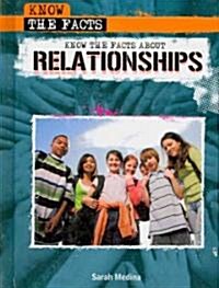 Know the Facts about Relationships (Library Binding)