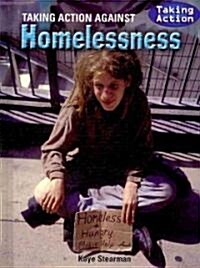 Taking Action Against Homelessness (Library Binding)
