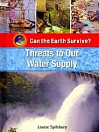 Threats to Our Water Supply (Library Binding)