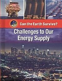 Challenges to Our Energy Supply (Library Binding)