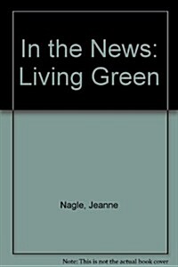 In the News: Living Green (Paperback)