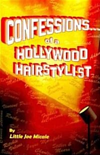 Confessions... of a Hollywood Hairstylist (Paperback)