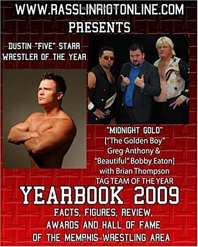 WWW.Rasslinriotonline.com Presents Yearbook 2009: Facts, Figures, Review, Awards and Hall of Fame of the Memphis Wrestling Area (Paperback)