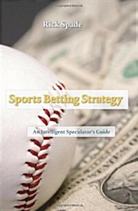 Sports Betting Strategy: An Intelligent Speculators Guide (Paperback)