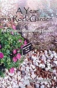 A Year in a Rock Garden: An Organic Gardening Guide (Paperback)