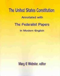 The Constitution of the United States of America : annotated with the Federalist papers : modern English / 2nd ed