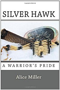 Silver Hawk a Warriors Pride (Paperback)