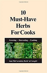 10 Must-Have Herbs for Cooks (Paperback)