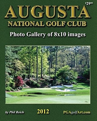 Augusta National Golf Club Photo Gallery of 8x10 Images (Paperback)