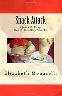 Snack Attack: Quick & Easy Heart-Healthy Snacks (Paperback)