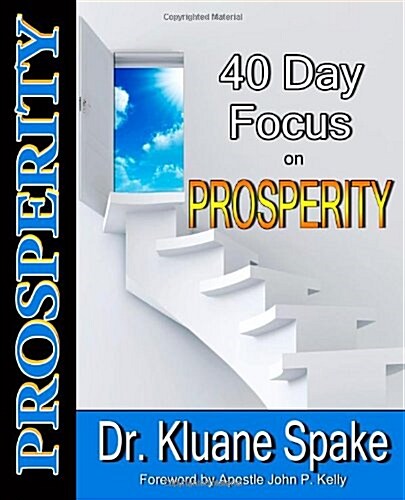 40 Day Focus on Prosperity: Your 40 Day Action Plan to Develop a Prosperous Life (Paperback)