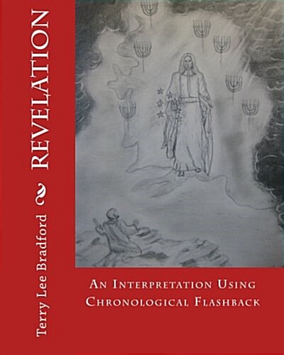 Revelation - An Interpretation Using Chronological Flashback (Paperback)