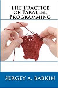 The Practice of Parallel Programming (Paperback)