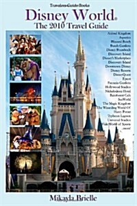 Disney World the 2010 Travel Guide (Paperback)