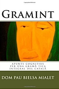 Gramint: apunts cognitius per una gram?ica integral del catal? (Paperback)