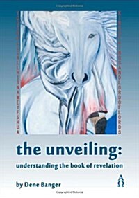 The Unveiling: Understanding the Book of Revelation (Paperback)