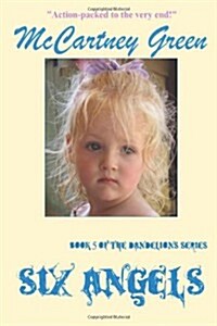 Six Angels: Book 5 of the Dandelions Series (Paperback)