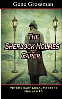 The Sherlock Holmes Caper: Peter Sharp Legal Mystery #15 (Paperback)