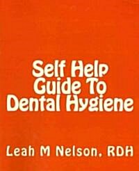 Self Help Guide to Dental Hygiene (Paperback)