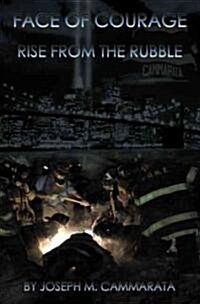 Face of Courage: Rise from the Rubble (Paperback)