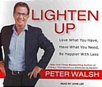 Lighten Up: Love What You Have, Have What You Need, Be Happier with Less (Audio CD)