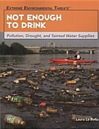 Not Enough to Drink: Pollution, Drought, and Tainted Water Supplies (Paperback)