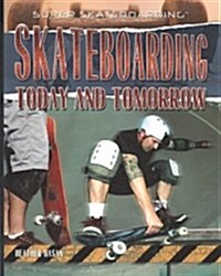 Skateboarding Today and Tomorrow (Paperback)