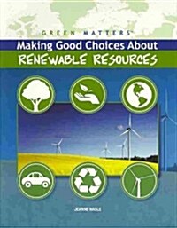Making Good Choices About Renewable Resources (Paperback)