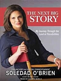 The Next Big Story: My Journey Through the Land of Possibilities (Audio CD, Library)