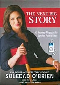 The Next Big Story: My Journey Through the Land of Possibilities (MP3 CD)