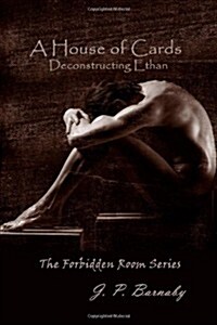 A House of Cards: Deconstructing Ethan: The Forbidden Room Series (Paperback)