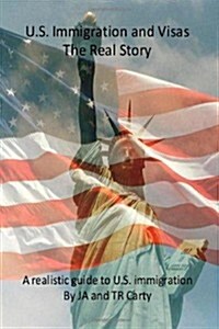 U.S Immigration and Visas - The Real Story (Paperback)